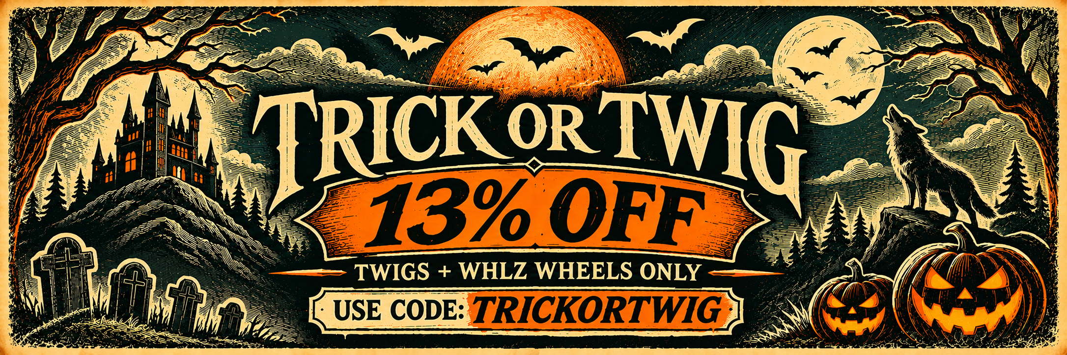 Chirp Trick or Twig Halloween sale. 13% off Twigs and WHLZ wheels only. Use code TRICKORTWIG.
